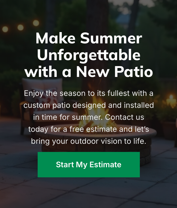 Make Summer Unforgettable with a New Patio. Start an Estimate